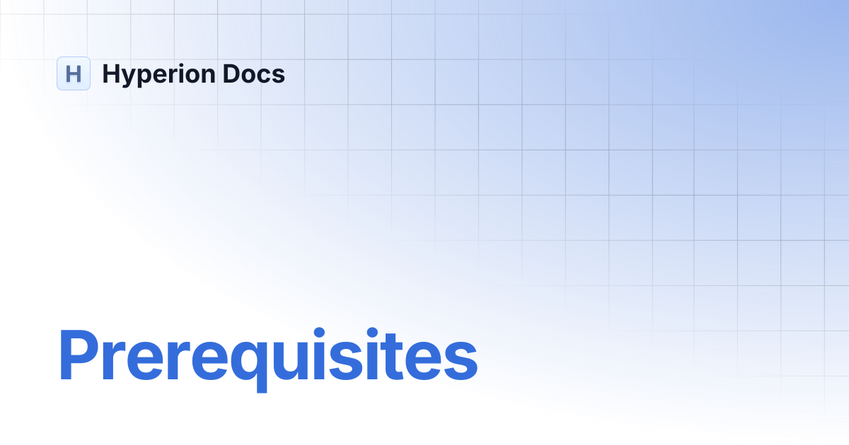 Prerequisites | Hyperion Docs